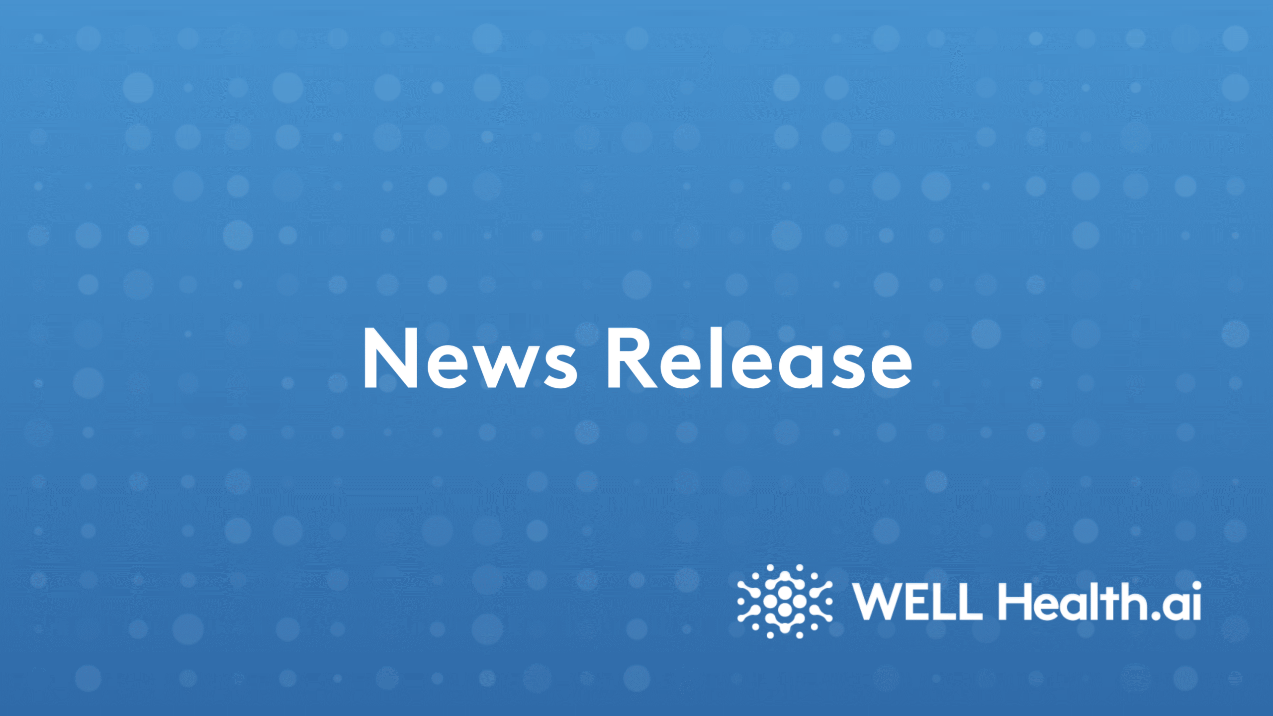 News release for WELL Health AI